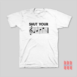 Shut Your Face Music Funny T-Shirt