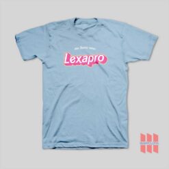 This Barbie Takes Lexapro T-Shirt