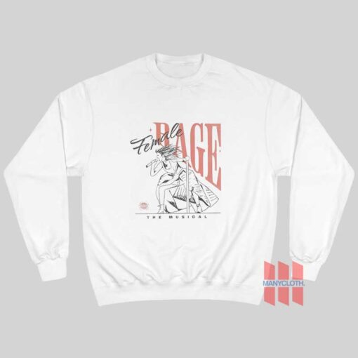 Female Rage The Musical Sweatshirt