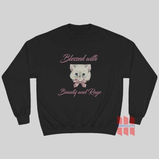 Blessed With Beauty and Rage Sweatshirt