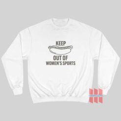 Keep Out Of Women’s Sports Sweatshirt