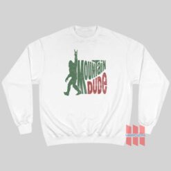 Mountain Dude Funny Bigfoot Sweatshirt