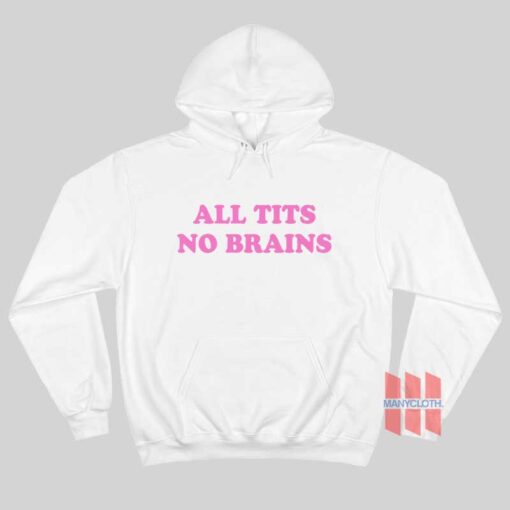 All Tits No Brains Hoodie