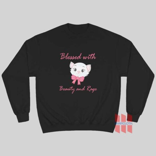 Blessed With Beauty and Rage Sweatshirt